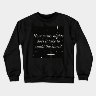 “How many nights does it take to count the stars” Crewneck Sweatshirt